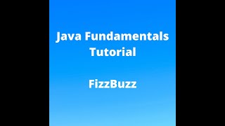 Java Fundamentals Tutorial for Beginners - Writing a FizzBuzz Program