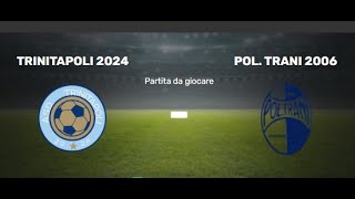 Trinitapoli 2024 vs Pol. Trani 2006