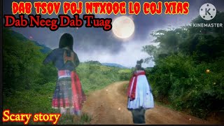 Scary story - Dab Tsov Poj Ntxoog Los Coj Xias.