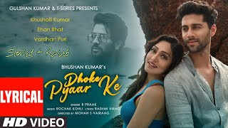 Dhoke Pyaar Ke - (Slowed + Reverb) B Praak | Rochak Kohli | Rashmi Virag | T-Series