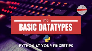 Basic Datatypes | Python At Your Fingertips | Code Four | #Python |#1KCreator