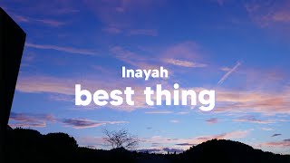 Inayah - Best Thing (Clean - Lyrics)