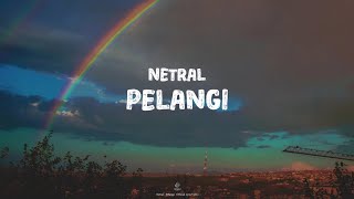 Netral - Pelangi