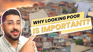 9 Reasons Why Looking Poor Is Important!
