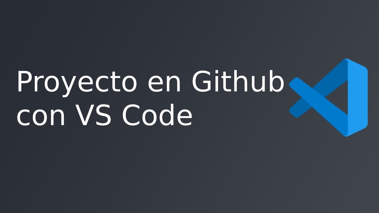 Como Publicar Un Proyecto En Github Con Vs Code Youtube