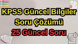 KPSS Güncel Bilgiler Soru Çözümü (25 Güncel Soru)