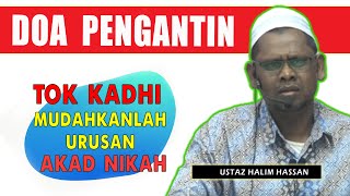 USTAZ HALIM HASSAN : DOA PENGANTIN DAN MUDAHKANLAH URUSAN AKAD NIKAH