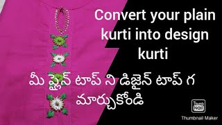 Convert your plain kurti into design kurti |embroidery | మీ ప్లైన్ టాప్ ని డిజైన్ టాప్ గ మార్చుకోండి