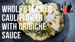 Whole Steamed Cauliflower with Gribiche Sauce | Everyday Gourmet S11 Ep79