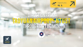 [WELCOME TO NTUST] How to get to our campus from Taoyuan Int'l Airport!