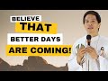 BELIEVE THAT BETTER DAYS ARE COMING || HOMILY || FATHER FIDEL ROURA