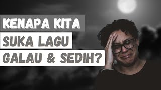 Kenapa Kita Suka Mendengar Lagu Galau dan Sedih??