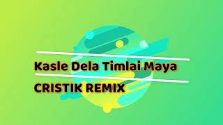 Kasale Dela Timlai Maya::Cristik-Remix