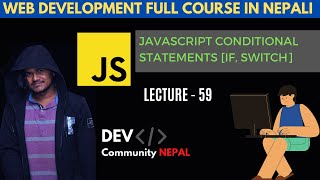 JavaScript If, If-else, if else-if, & Switch Statements | Sushant Rimal | DEV COMMUNITY NEPAL