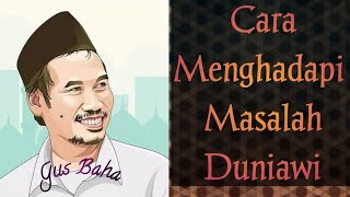 Cara Menghadapi Semua Masalah Duniawi ( Ekonomi ) \