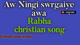 Aw ningi swrgaiye awa Rabha christian song 2022,,,