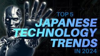 5 Japanese Technology Trends in 2024