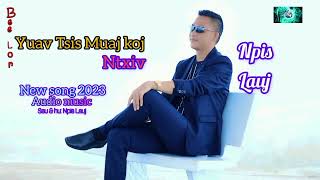 Nkauj Tshiab: Yuav Tsi Muaj Koj Ntxiv Npis Lauj original ( Audio ) 2023