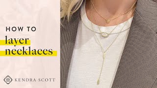 Kendra Scott — How to Layer Necklaces