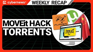 MOVEit Hack Can't Catch a Break | Weekly Cybersecurity News