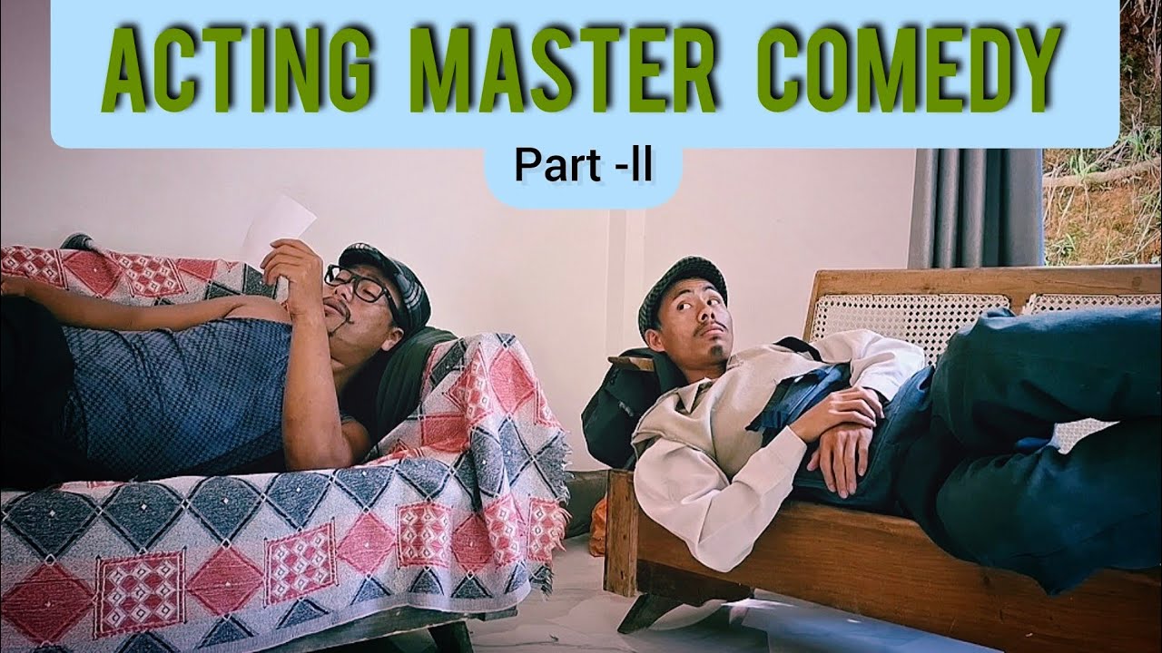 Acting Master Comedy Part 2 Comedy Nei Zeme пёџрџ є Youtube