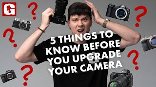 5 Things to Know Before You Upgrade Your Camera