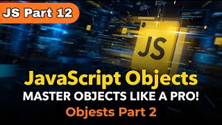 🔥 JavaScript Objects | Create, Edit, Delete & Loop Over Objects | Object.keys, values & entries
