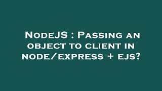 NodeJS : Passing an object to client in node/express + ejs?
