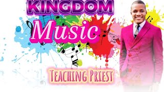 KINGDOM MUSIC/ELEMENTS OF KINGDOM MUSIC by The Teaching Priest 🔥