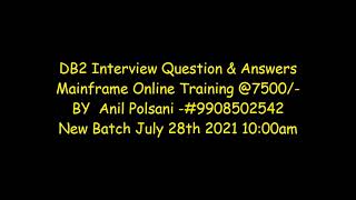 Mainframe DB2 Interview Q & A MAINFRAME NEW BATCH STARTS ON Aug 31 9.30 AM |Anil Polsani 9908502542