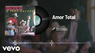 Bronco - Amor Total (Audio)