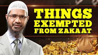 Things Exempted from Zakaat – Dr Zakir Naik