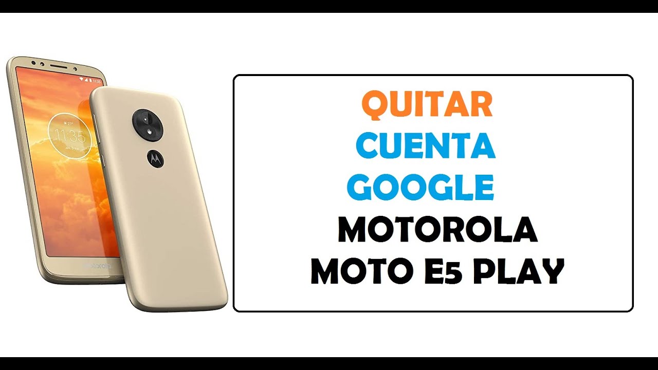 Quitar La Cuenta Google Motorola Moto E5 Play Xt1920-18 Nuevo Método ...