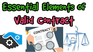 Essential Elements Of A Valid Contract | Indian Contract Act, 1872 | With Sections And Examples