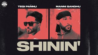 SHININ' (OFFICIAL VIDEO) | TEGI PANNU | MANNI SANDHU | LATEST PUNJABI SONGS 2021
