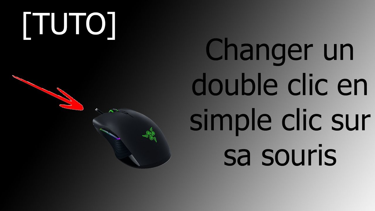 [TUTO] Changer Un Double Clic En Simple Clic Sur Sa Souris - YouTube