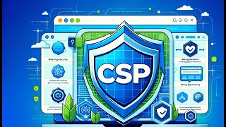 Secure Coding Practices: Mastering CSP for Web App Security