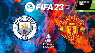 Manchester City v Manchester United /FA Cup FINAL / FIFA 23 (Nvidia Gtx 1650 / Full HD 1080p - 60fps