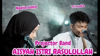 Aisyah Istri Rasulullah - Projector Band Lirik Live Akustik By Nabila Suaka Ft Tri Suaka