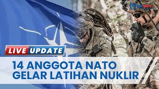 Abaikan Peringatan dari Putin, 14 Negara NATO akan Gelar Latihan Gabungan Nuklir