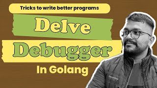 GoLang Debugging Demystified: Mastering Delve Debugger 🔍🚀 (IN HINDI)
