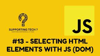 JAVASCRIPT - SELECTING HTML ELEMENTS WITH JS (DOM)(13)