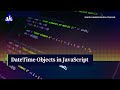 DateTime Objects with JavaScript