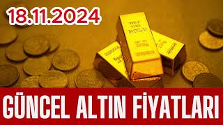 18 Kasım 2024 Güncel Altın Fiyatları Gram, Çeyrek, Yarım, Tam, Ata, Reşat ve Bilezik #gramaltin