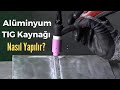 Alüminyum TIG Kaynağı Nasıl Yapılır? / How to TIG Weld Aluminum? Gedik Kaynak