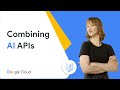 Combining AI APIs to work together