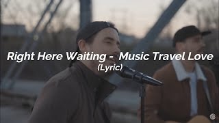 Right Here Waiting  - Music Travel Love (Lyric)