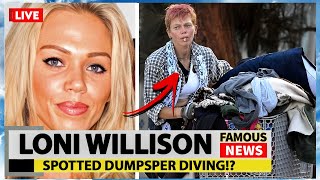 Ex Model Loni Willison Dumpster Diving & Homeless | Famous News