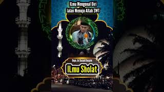 ILmu Mengenal Diri Jalan Menuju Makrifat|ILmu Sholat|Jalan Mengenal Allah SWT.