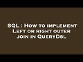 SQL : How to implement Left or right outer join in QueryDsl